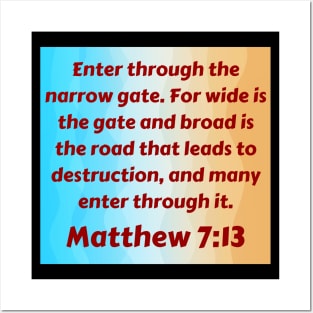 Bible Verse Matthew 7:13 Posters and Art